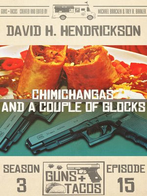 cover image of Chimichangas and a Couple of Glocks